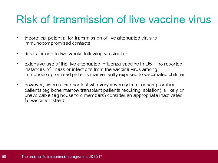  50 Risk of transmission of live vaccine virus • theoretical potential for transmission