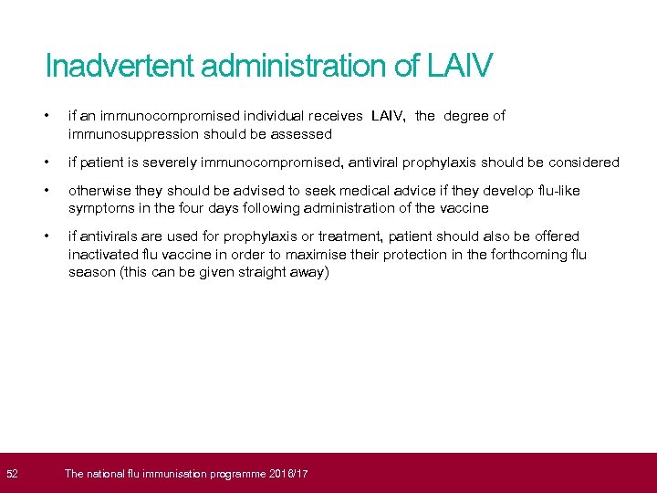  52 Inadvertent administration of LAIV • if an immunocompromised individual receives LAIV, the