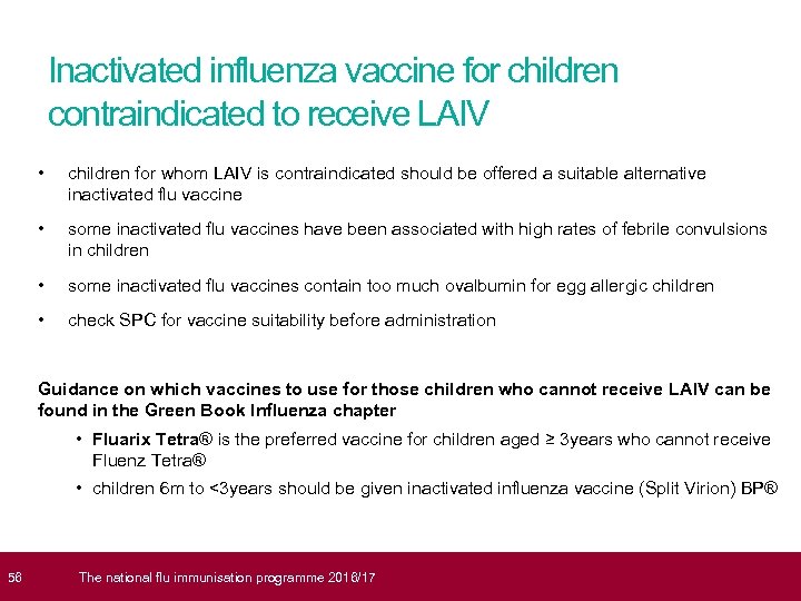  56 Inactivated influenza vaccine for children contraindicated to receive LAIV • children for