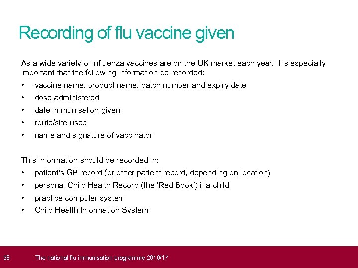  58 Recording of flu vaccine given As a wide variety of influenza vaccines