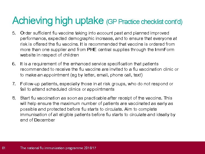  61 Achieving high uptake (GP Practice checklist cont’d) 5. Order sufficient flu vaccine