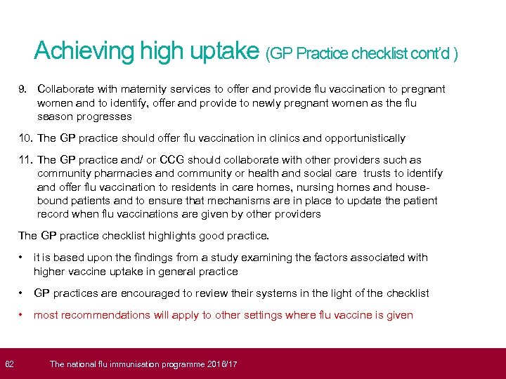  62 Achieving high uptake (GP Practice checklist cont’d ) 9. Collaborate with maternity