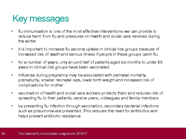  64 Key messages • flu immunisation is one of the most effective interventions