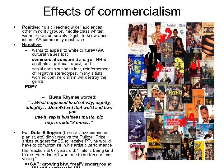 Effects of commercialism • • Positive: music reached wider audiences, other minority groups, middle-class