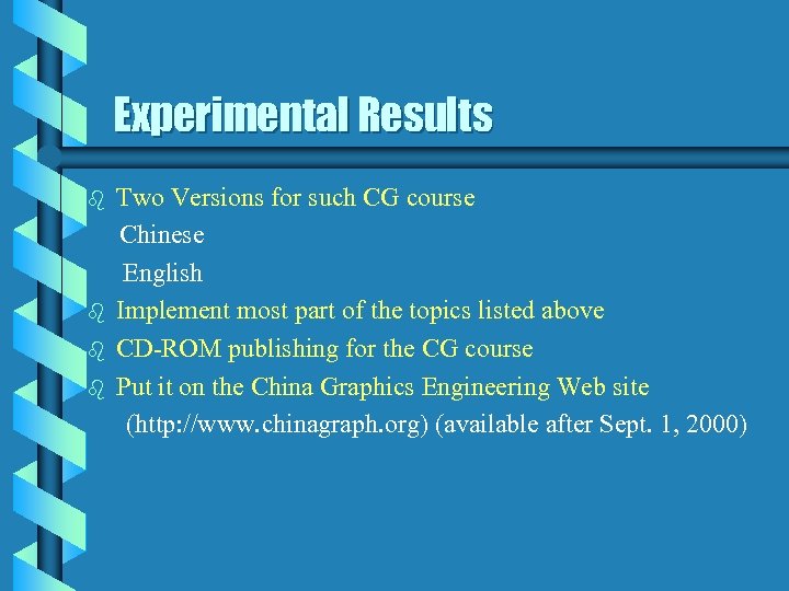 Experimental Results b b Two Versions for such CG course Chinese English Implement most