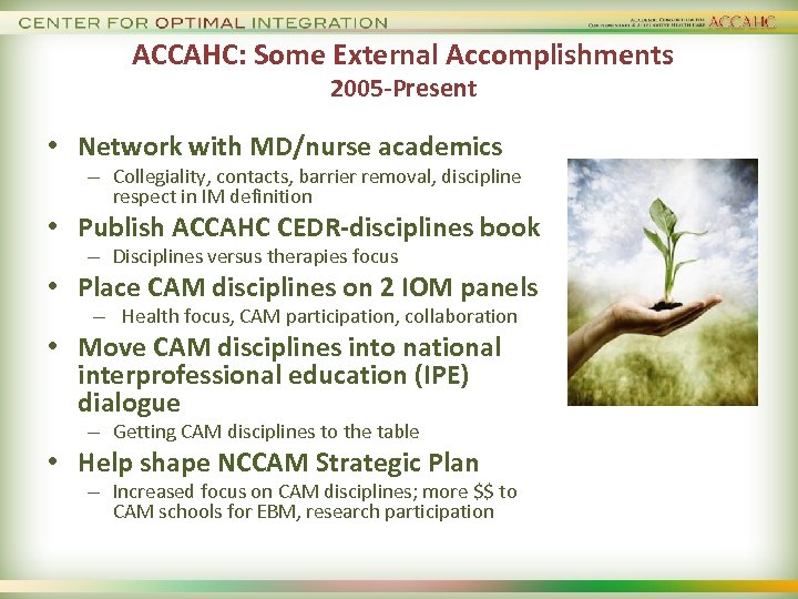 ACCAHC: Some External Accomplishments 2005 -Present • Network with MD/nurse academics – Collegiality, contacts,