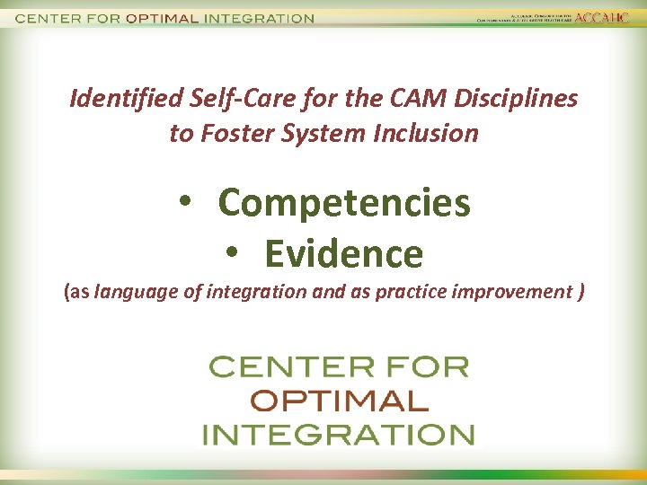 Identified Self-Care for the CAM Disciplines to Foster System Inclusion • Competencies • Evidence