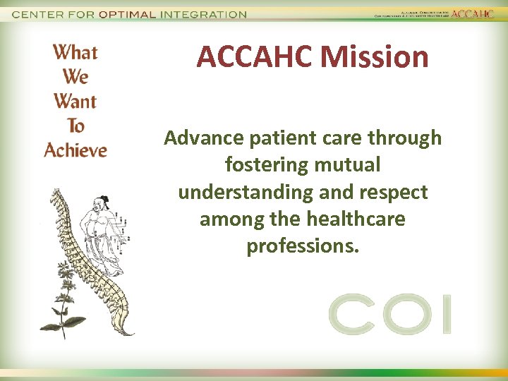 ACCAHC Mission Advance patient care through fostering mutual understanding and respect among the healthcare