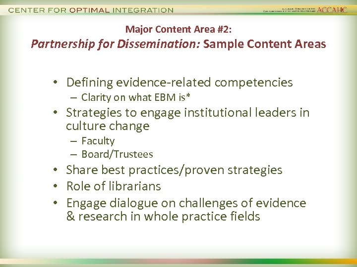Major Content Area #2: Partnership for Dissemination: Sample Content Areas • Defining evidence-related competencies