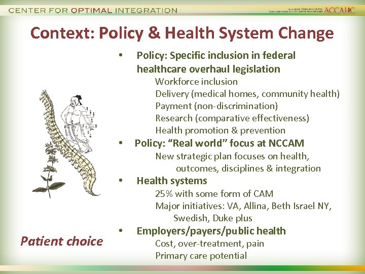 Context: Policy & Health System Change • Policy: Specific inclusion in federal healthcare overhaul