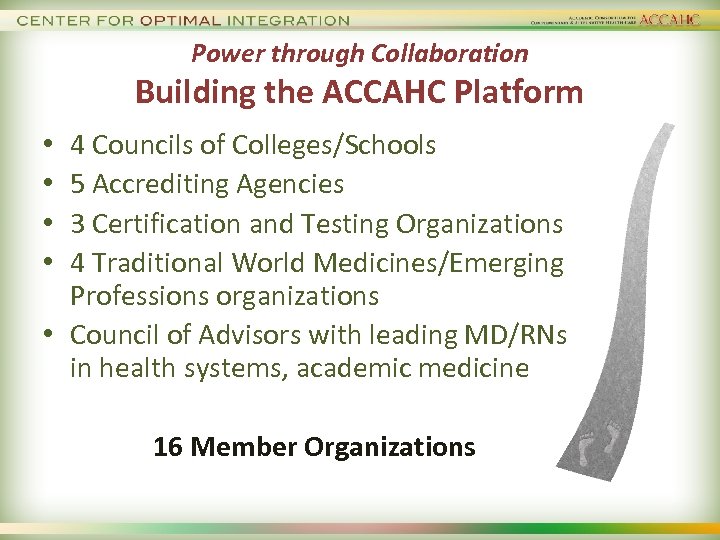 Power through Collaboration Building the ACCAHC Platform 4 Councils of Colleges/Schools 5 Accrediting Agencies