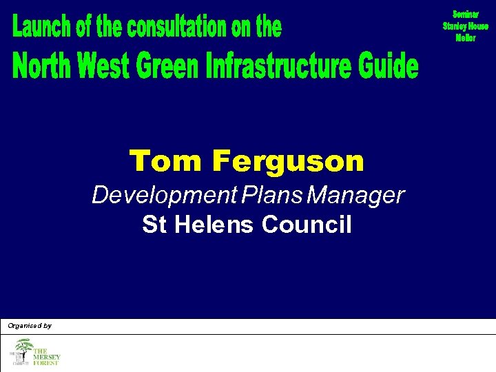 Tom Ferguson Development Plans Manager St Helens Council Organised by 