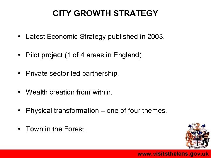 CITY GROWTH STRATEGY • Latest Economic Strategy published in 2003. • Pilot project (1