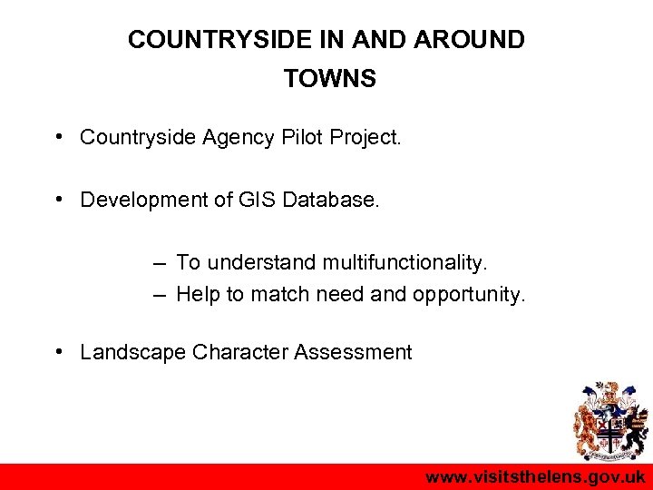 COUNTRYSIDE IN AND AROUND TOWNS • Countryside Agency Pilot Project. • Development of GIS