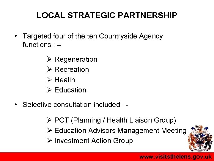 LOCAL STRATEGIC PARTNERSHIP • Targeted four of the ten Countryside Agency functions : –
