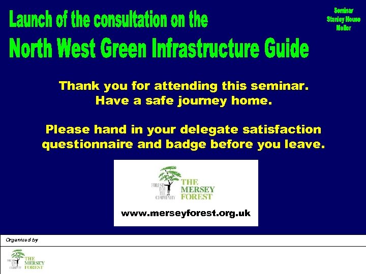 Thank you for attending this seminar. Have a safe journey home. Please hand in