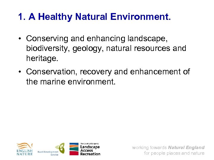 1. A Healthy Natural Environment. • Conserving and enhancing landscape, biodiversity, geology, natural resources