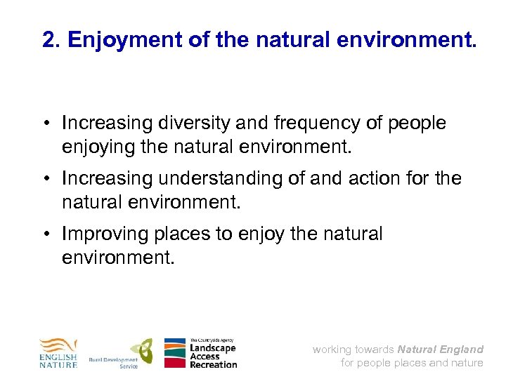 2. Enjoyment of the natural environment. • Increasing diversity and frequency of people enjoying