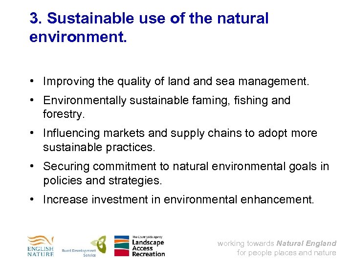 3. Sustainable use of the natural environment. • Improving the quality of land sea