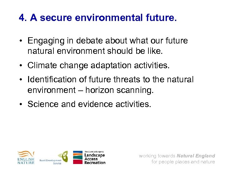 4. A secure environmental future. • Engaging in debate about what our future natural
