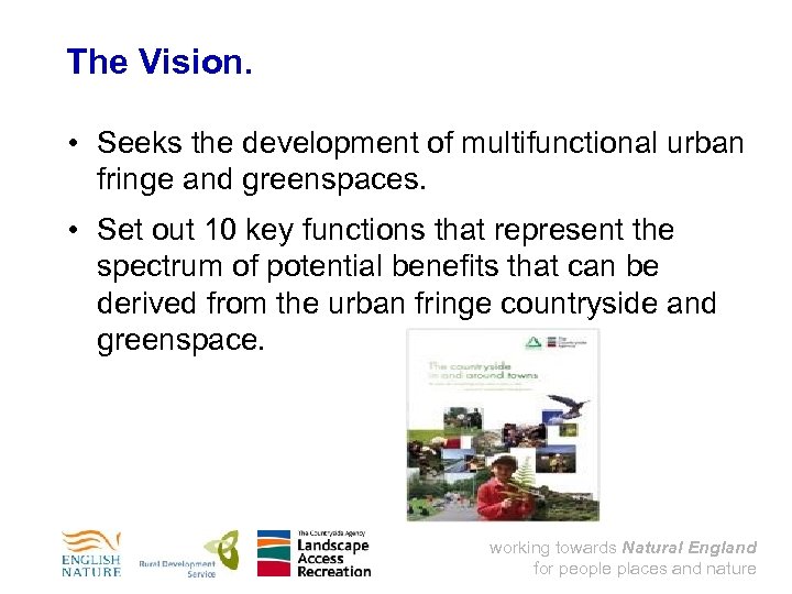 The Vision. • Seeks the development of multifunctional urban fringe and greenspaces. • Set