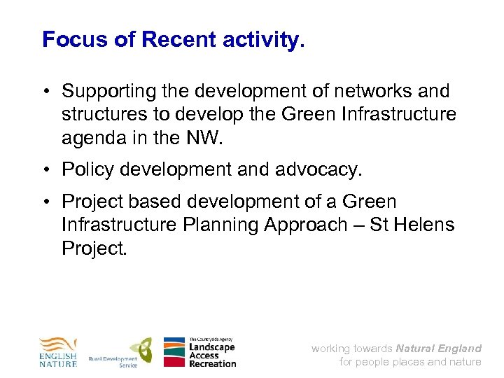 Focus of Recent activity. • Supporting the development of networks and structures to develop