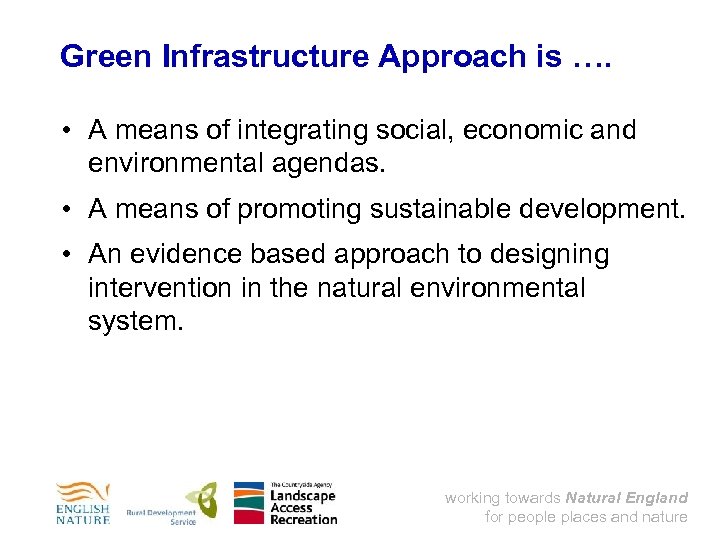 Green Infrastructure Approach is …. • A means of integrating social, economic and environmental