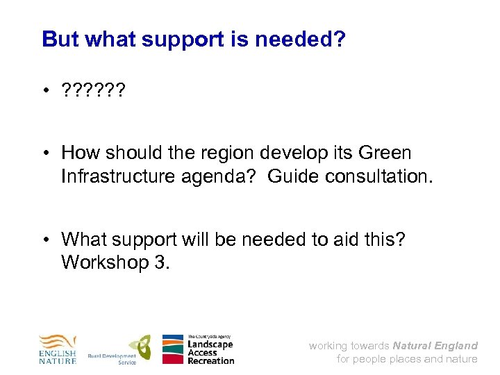 But what support is needed? • ? ? ? • How should the region