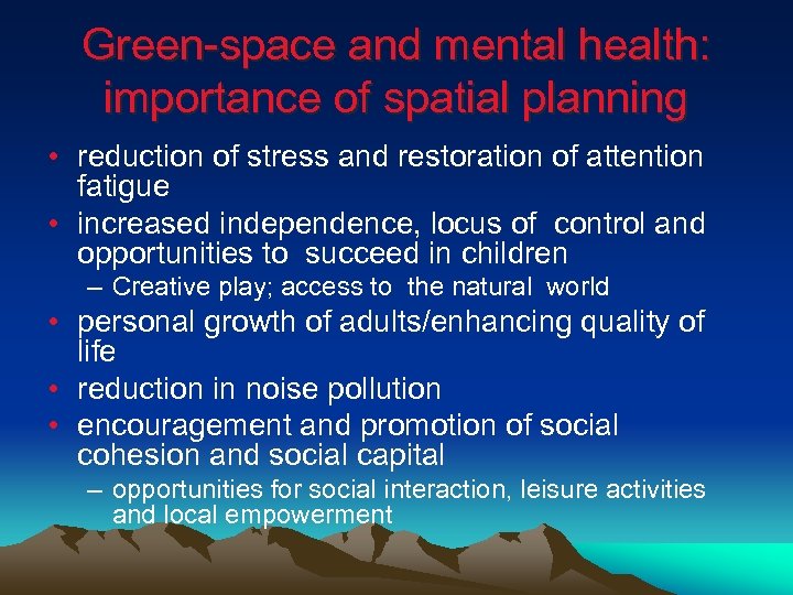 Green-space and mental health: importance of spatial planning • reduction of stress and restoration