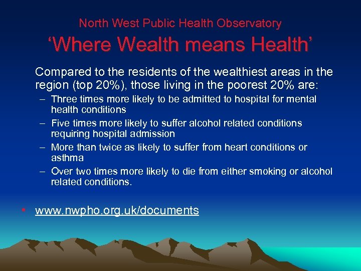 North West Public Health Observatory ‘Where Wealth means Health’ Compared to the residents of