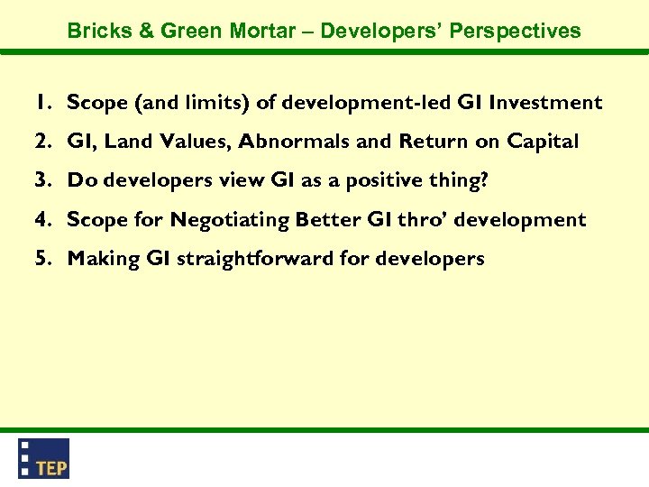 Bricks & Green Mortar – Developers’ Perspectives 1. Scope (and limits) of development-led GI