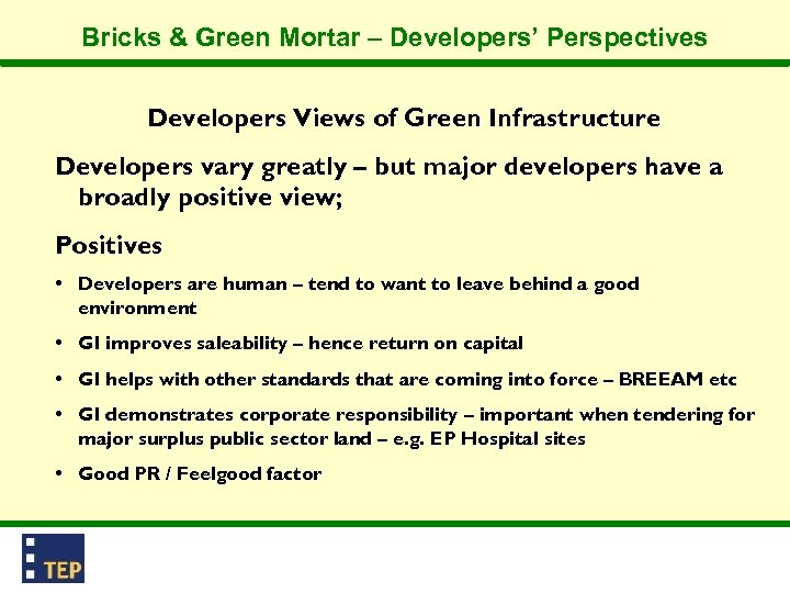 Bricks & Green Mortar – Developers’ Perspectives Developers Views of Green Infrastructure Developers vary