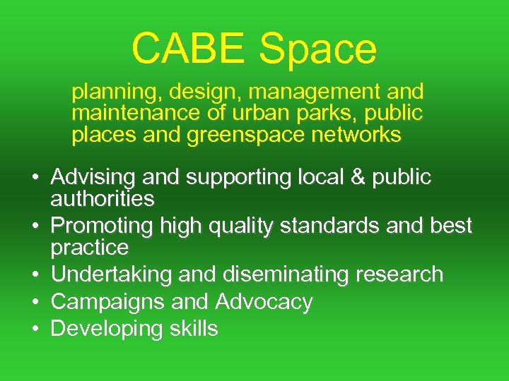 CABE Space planning, design, management and maintenance of urban parks, public places and greenspace