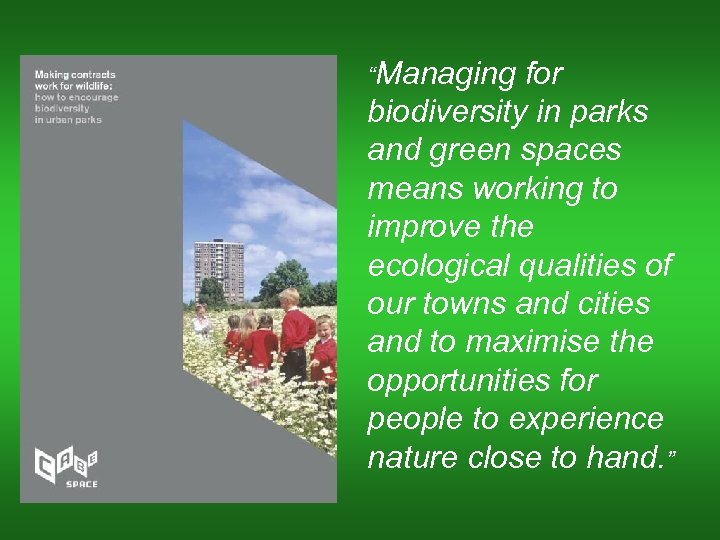“Managing for biodiversity in parks and green spaces means working to improve the ecological