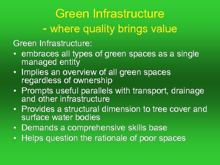 Green Infrastructure - where quality brings value Green Infrastructure: • embraces all types of