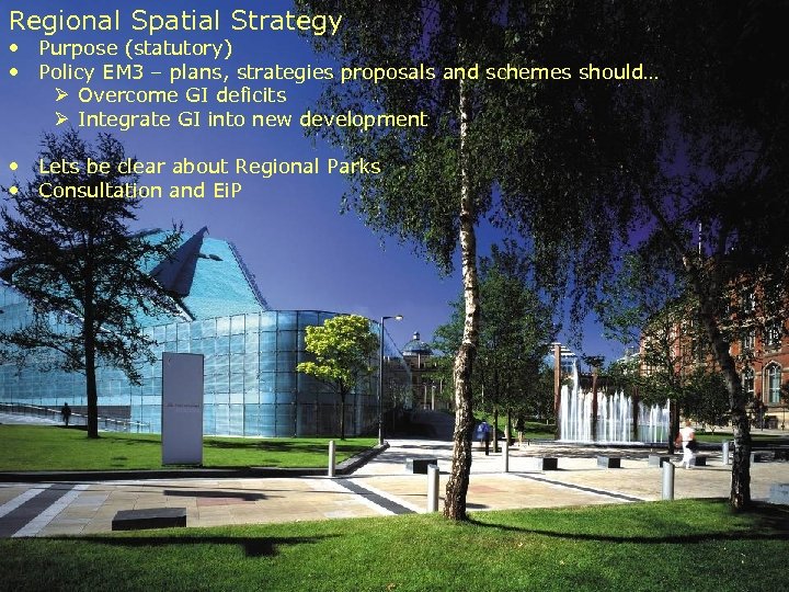 Regional Spatial Strategy • Purpose (statutory) • Policy EM 3 – plans, strategies proposals