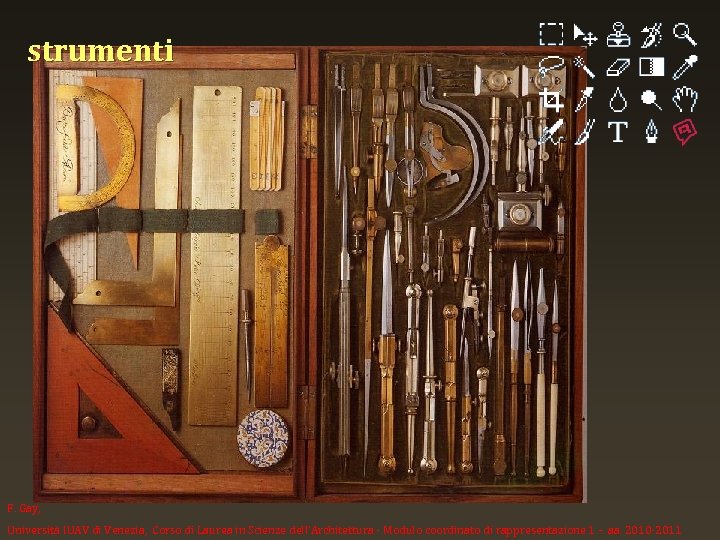 strumenti F. Gay, Università IUAV di Venezia, Corso di Laurea in Scienze dell’Architettura -