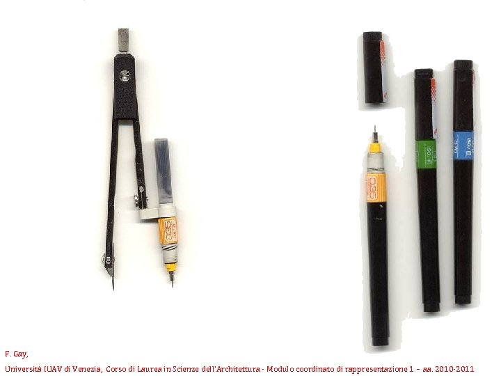 F. Gay, Università IUAV di Venezia, Corso di Laurea in Scienze dell’Architettura - Modulo