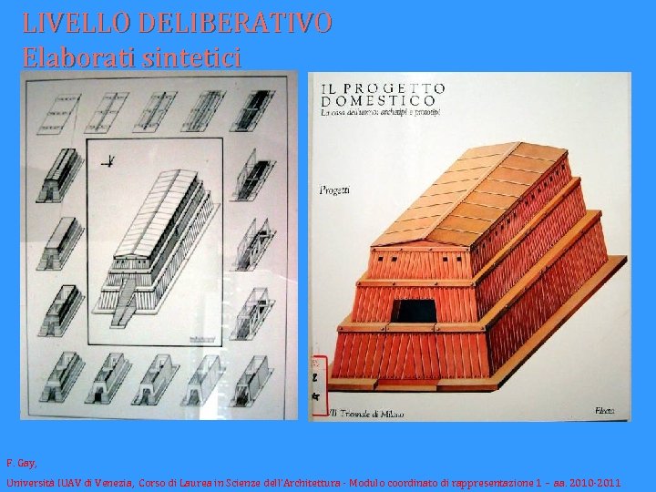 LIVELLO DELIBERATIVO Elaborati sintetici F. Gay, Università IUAV di Venezia, Corso di Laurea in