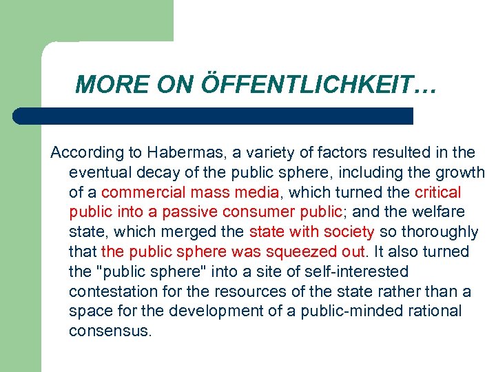 MORE ON ÖFFENTLICHKEIT… According to Habermas, a variety of factors resulted in the eventual
