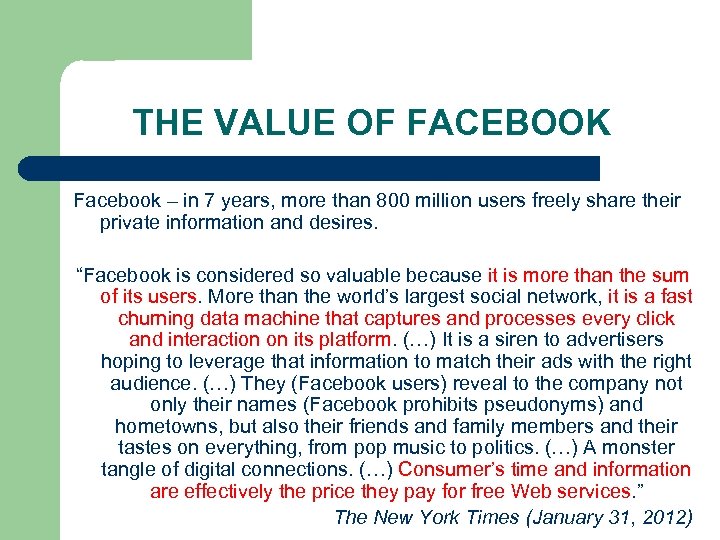 THE VALUE OF FACEBOOK Facebook – in 7 years, more than 800 million users