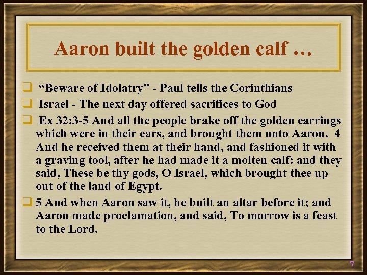 Aaron built the golden calf … q “Beware of Idolatry” - Paul tells the