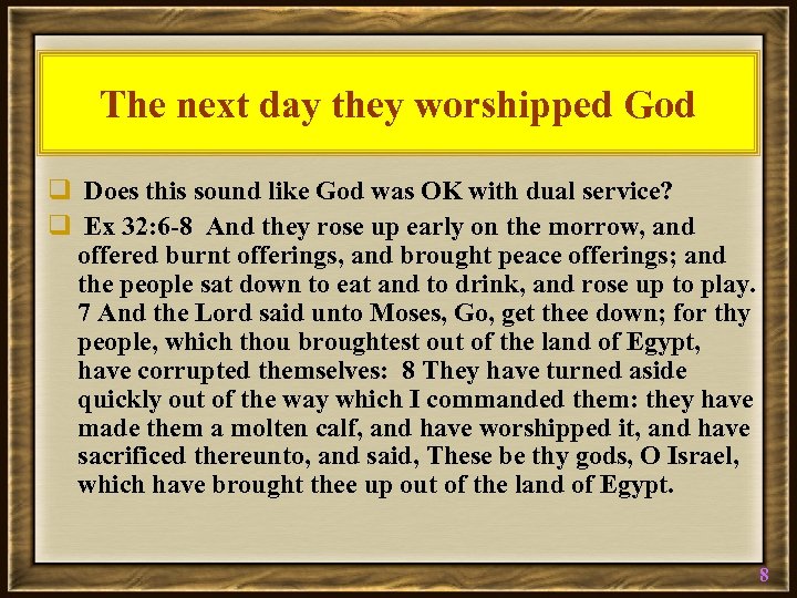 The next day they worshipped God q Does this sound like God was OK