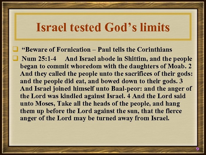 Israel tested God’s limits q “Beware of Fornication – Paul tells the Corinthians q