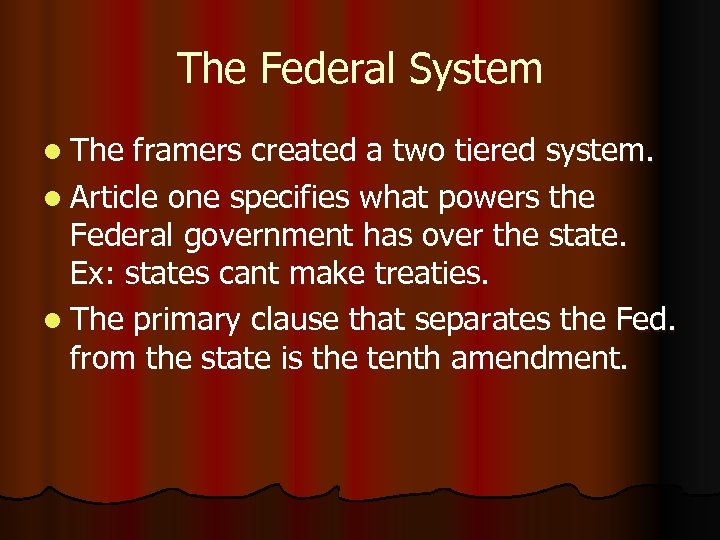 The Federal System l The framers created a two tiered system. l Article one