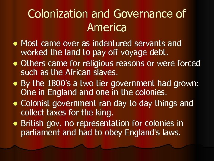 Colonization and Governance of America l l l Most came over as indentured servants