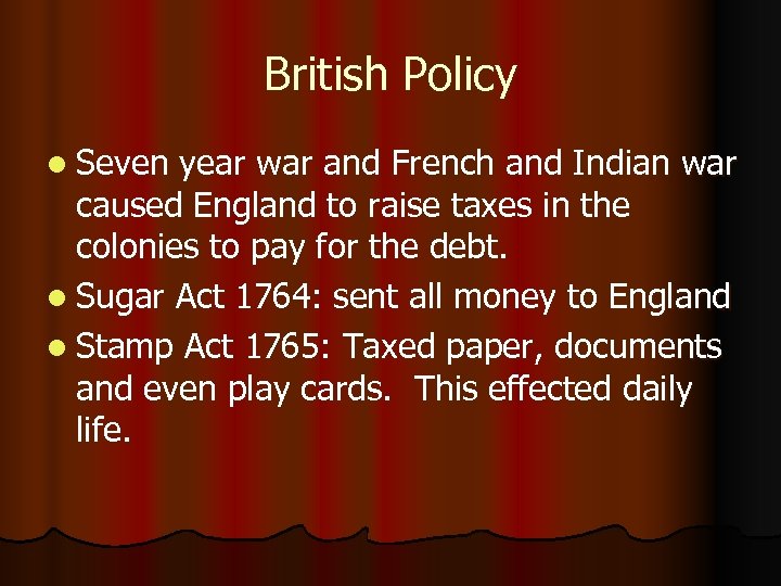 British Policy l Seven year war and French and Indian war caused England to