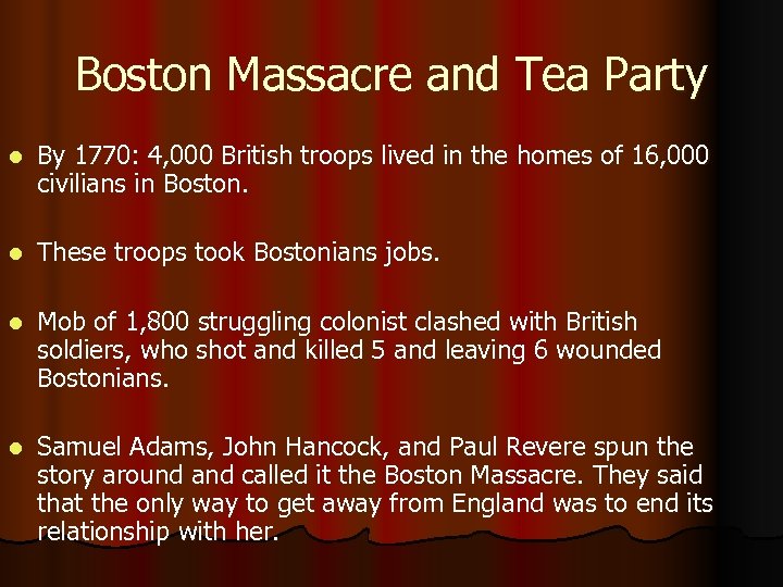 Boston Massacre and Tea Party l By 1770: 4, 000 British troops lived in