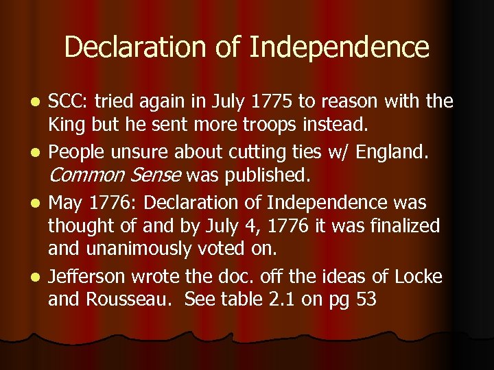 Declaration of Independence l l SCC: tried again in July 1775 to reason with