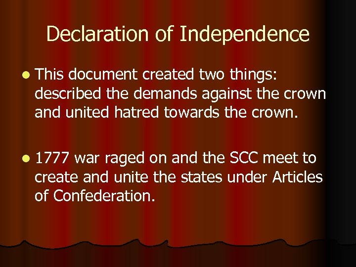 Declaration of Independence l This document created two things: described the demands against the